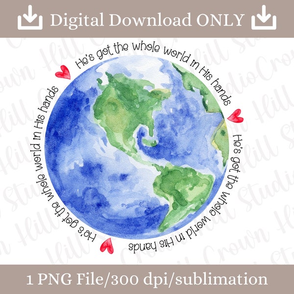 PNG He's Got the Whole World Sublimation Design, Digital Download, Printable,