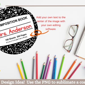 May include: A black and white composition book with the text "COMPOSITION BOOK" and "Mrs. Anderson" in red. The book has 100 sheets and 200 pages and measures 9 inches by 7 1/2 inches.