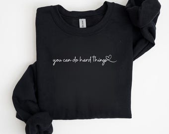 You Can Do Hard Things Crewneck | Motivational Crewneck Sweatshirt