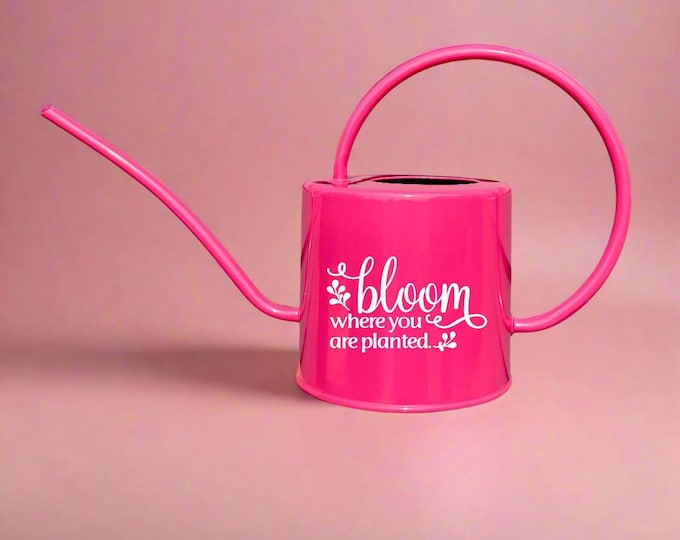 Pink Watering Can: Bloom Where You Are Planted Design - Plant Lover Gift