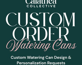 Custom Watering Can Request