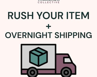 Shipping Upgrade: Rush Your Order + Overnight Shipping