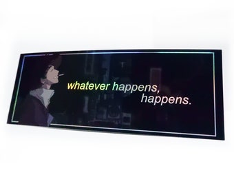 JDM Holographic Slap Sticker "Whatever Happens, Happens" - 3"x8"