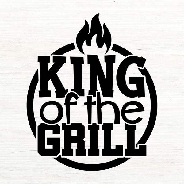 King of The Grill SVG, BBQ SVG, Grilling Svg, Grill Svg, Kitchen Sign Svg, Chef Svg, Fathers Day Svg, Funny Dad Svg, Svg Files for Cricut