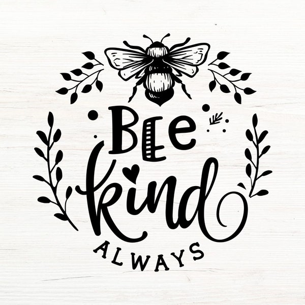 Be Kind Always SVG, Be Kind SVG, Bee SVG, Bee Kind, Circle Svg, Bee Png, Be Kind Png, Kindness Svg, Floral Wreath Svg, Positive Svg, Cricut