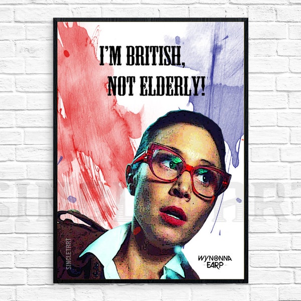 Waverly Earp Wall Art | British Not Elderly | DIY Printable Poster | Digital File | Wynonna Earp Sheriff Nicole Haught Wayhaught Purgatory