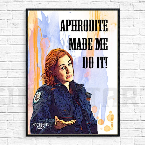 Sheriff Nicole Haught Wall Art | Aphrodite Made Me Do It | DIY Printable Poster | Digital File | Waverly Earp Wayhaught Wynonna Earp