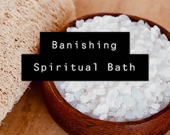 May include: A wooden bowl filled with white bath salts, with a loofah sponge in the background. The text "Banishing Spiritual Bath" is written in black on a white background.