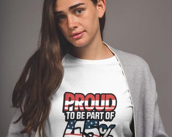 Proud to be Part of the 45% T-Shirt: Feminist, Liberal, Anti Trump