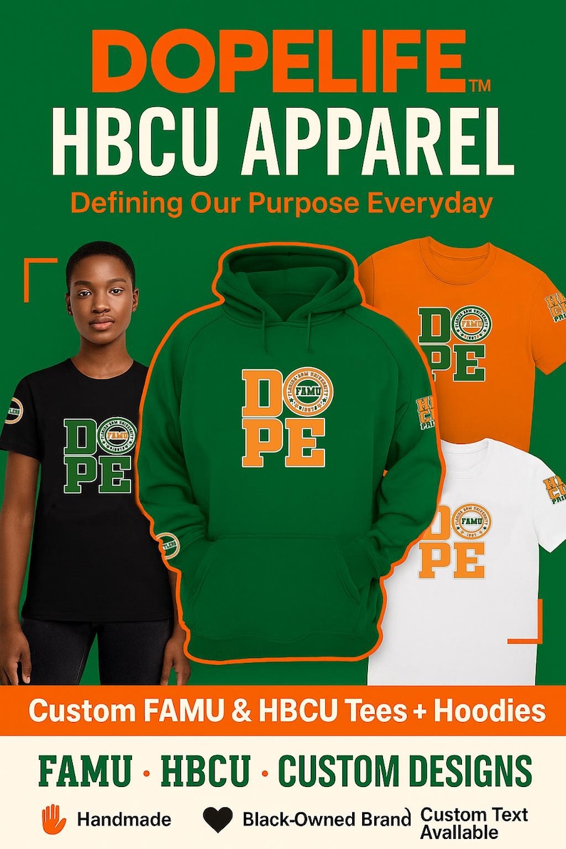 May include: Apparel featuring the text "DOPELIFE HBCU APPAREL" with "Defining Our Purpose Everyday" below. The image showcases a black t-shirt, a green hoodie, an orange t-shirt, and a white t-shirt, all with "DO PE" and a FAMU logo. The bottom text reads "Custom FAMU & HBCU Tees + Hoodies".