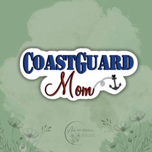 Coast Guard Mom Sticker, Coastie Mom, Military Mom Sticker, Military Stickers, Military Decal, Waterproof Sticker, Coast Guard Mom Decal
