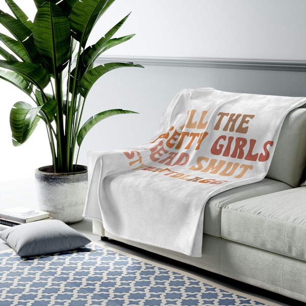 All The Pretty Girls Read Smut Blanket, stfuattdlagg Blanket, Reading Blanket, Gift for Book Lover, Bookish Shirt, Gift for her, Smut Reader