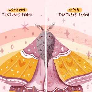 May include: A comparison of a pink and yellow moth illustration with and without textures added. The moth has a gray body and wings with a heart pattern. The text "without textures added" and "with textures added" is above the moth.