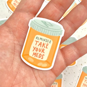 Take Your Meds Sticker - Mental Health Sticker - Waterproof Laptop Stickers - 2 Inch Glossy Sticker - Mental Health Matters