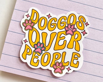 Dogs Over People Sticker – Funny Dog Lover Gift