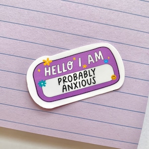 Hello I'm: Probably Anxious - Anxiety Awareness Stickers for Laptops & Water Bottles - Colorful, Name Tag, Mental Health Advocate, Purple