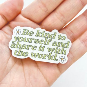 Be Kind to Yourself & Share it With the World Sticker - Positive Affirmations - Mental Health Reminders White Floral Stickers Boho Preppy