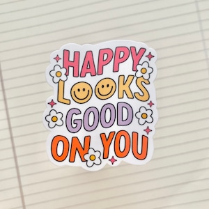 Pegatina "Happy Looks Good On You": pegatinas estéticas bohemias de moda para portátiles y botellas de agua: coloridas, flores, arte con citas positivas, sonrisa