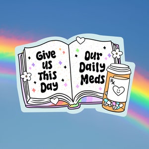 Daily Meds Religious Humor Sticker - Cute Depression Sticker - Colorful Laptop Sticker - Take Your Medication Funny Macbook / Kindle Sticker