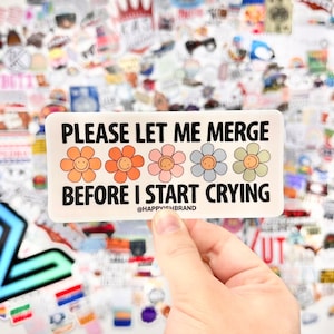 Please Let Me Merge Before I Start Crying! Bumper Sticker - Trendy, Boho, Flowers, Car Girl, Driving Anxiety,Car Decor,Funny Bumper Stickers