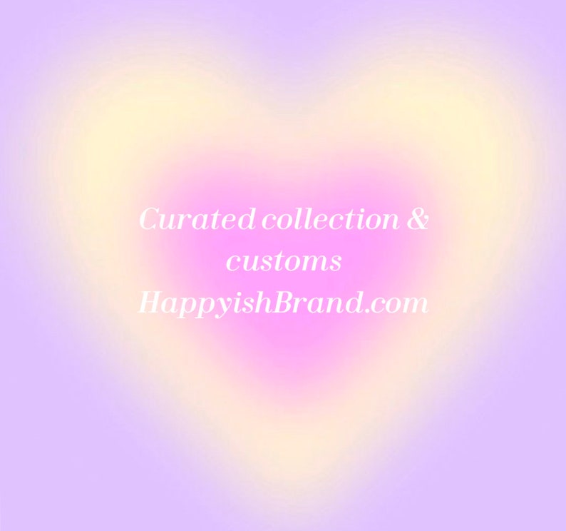 May include: A soft, blurred background with a heart-shaped gradient in shades of purple, pink, and yellow. White text reads "Curated collection & customs" and "HappyishBrand.com".