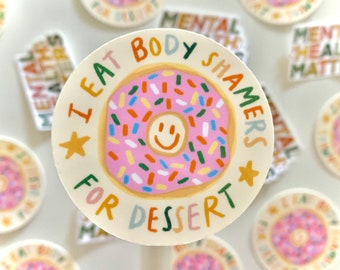 I Eat Body Shamers For Dessert Sticker - Donut Sticker - Mental Health Stickers - ED Recovery Sticker - Anti Diet Culture Waterproof Sticker