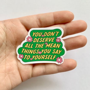 Adesivo Fale Bem com Você Mesmo - Você Não Merece Todas as Coisas Maldosas que Diz a Si Mesmo - Adesivos de Afirmações Positivas - Auto Positivo
