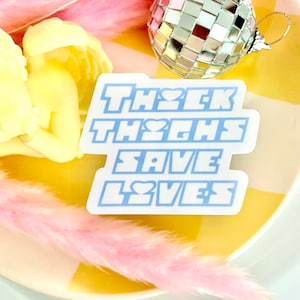 Thick Thighs Save Lives - Aesthetic Laptop Stickers - Anti Diet Quote - Body Positive Print - AntiDiet Culture - Kawaii Sticker