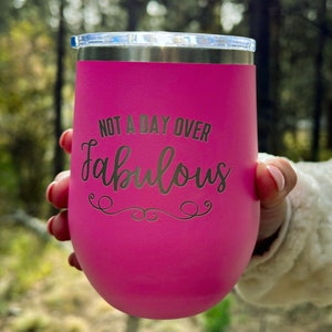 Birthday Wine Tumbler, Not a Day Over Fabulous, 30th 40th 50th Bday Gift