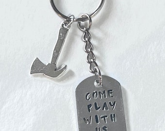 Shining Axe charm keychain handstamped come play with us handmade