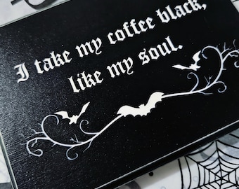 I take my coffee black,  wall plaque