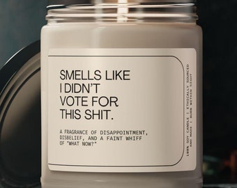 Smells Like &quot;I Didn&#39;t Vote For This Sh*t&quot; Candle Scented Soy Candle, 9oz, Anti Trump Gift, Not My President, Don&#39;t Blame Me, Political Gift
