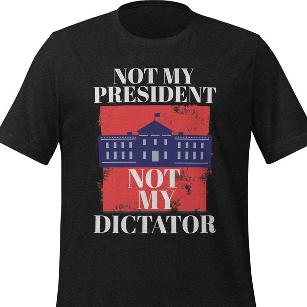 Nicht mein Präsident nicht mein Diktator Unisex T-Shirt Anti Trump Shirt, Demokrat Shirt