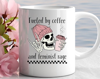 Fueled by Coffee and Feminist Rage Mug, Women's Rights Gifts, Gender Equality Gifts, Feminist Gifts, Skeletons and Coffee, Women's Equality