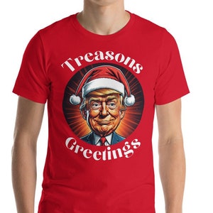 Treason&#39;s Greetings, Trump Christmas Shirt, Lock Him Up, Indictment Unisex Shirt, Funny Political Shirt, Holiday Party Tee, Anti Trumpsim
