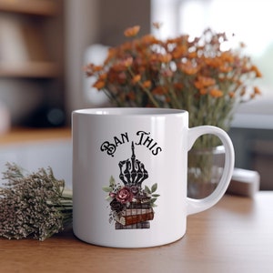 Ban This Mug, Read Banned Books, Book Lover Gift, Book Worm Gift, I&#39;m With the Banned, Book Lover Mug, Books and Coffee