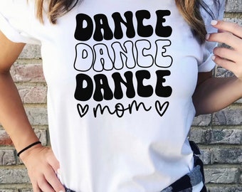 Dance Mom Shirt, Retro Dance Mom Shirt, Competition Dancer Shirt, Dance Mom Gift, Dance Teacher Gift, Dancer Tshirt