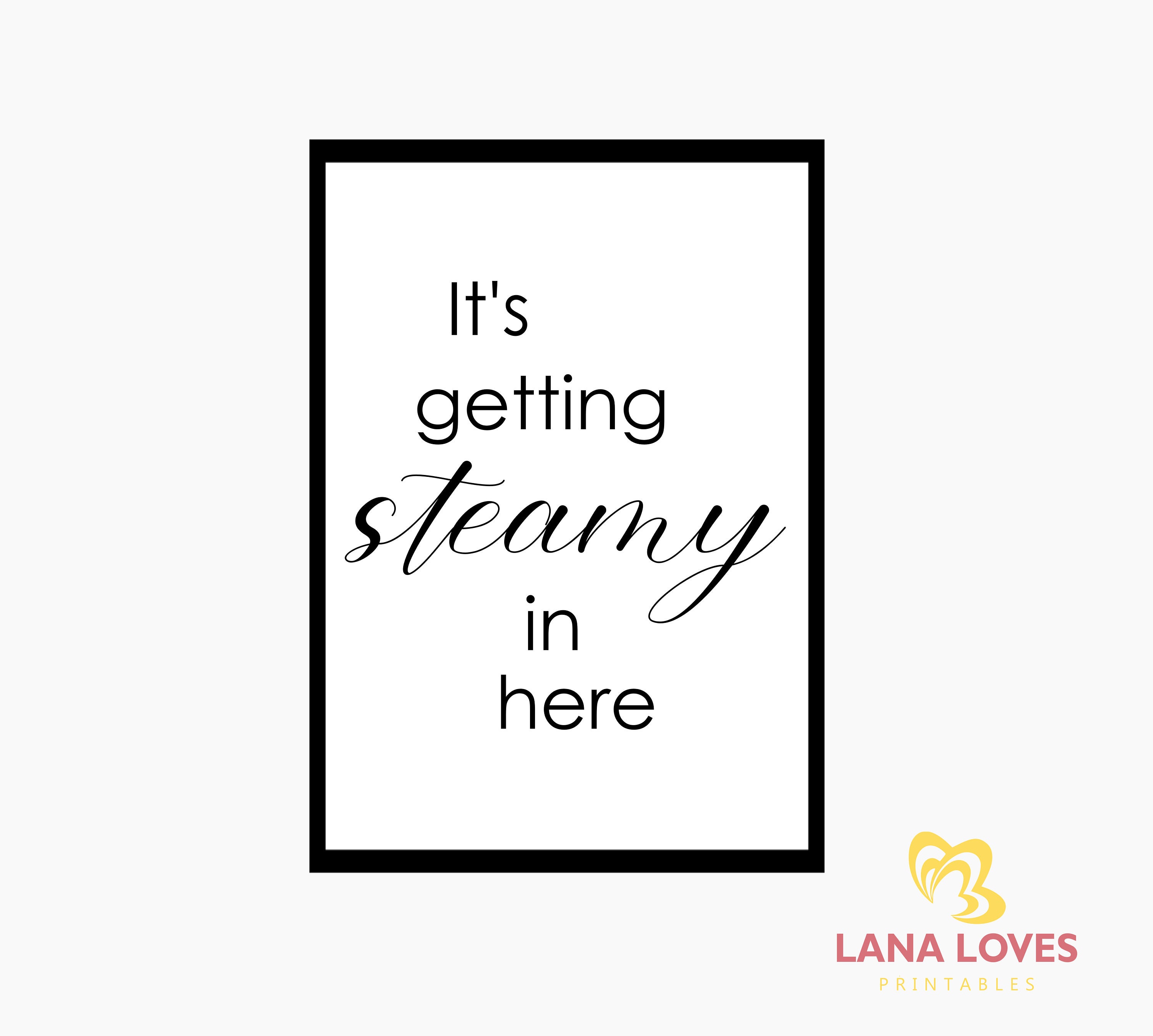 DIGITAL DOWNLOAD Its Getting Steamy in Here Printable Wall Art Bathroom ...