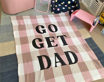 Mothers Day Gift 'Go Get Dad' Fleece Throw Blanket