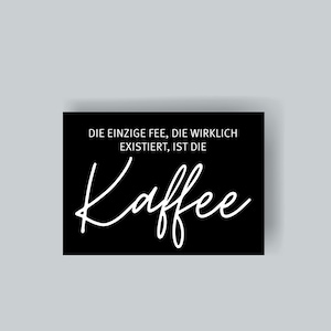 Die einzige Fee | Kaffee | Kollegen | Arbeitskollegen | Kaffeeküche | Büro | Karte | Sprüche | Spruchkarte
