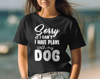 Tut mir leid, ich kann keine Pläne mit meinem Hund haben, lustiges Hundeliebhaber T-Shirt, Hundebesitzer Shirt, süßes Haustier Grafik T-Shirt, lässiger Hundedruck Top, Hunde Tshirt