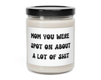 Mom You Were Right, Mothers Day Funny Gift, Moms Birthday Candle, Candles for Mom, Best Mom, Scented Soy Candle, 9oz