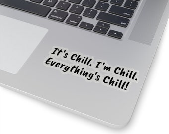 It's Chill, I'm Chill Everythings Fine Sticker, It's Fine Funny Stickers, Sarcastic Stickers, Laptop Sticker, Water Bottle Stickers, Vinyl