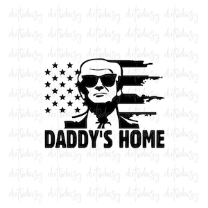 Daddy&#39;s Home Svg File, SVG, Trump Svg Files, Trump Downloads, Digital Download, Instant Download, Pro Trump Svg, Funny Trump Files