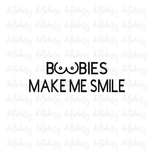 Boobies Make Me Smile Svg File, SVG File, Digital Download, Instant Download, Funny Svg Files, Boob Svg Files, Funny Downloads