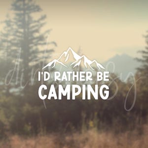 I&#39;d Rather Be Camping Decal, I&#39;d Rather Be Camping Stickers, Camping Decals, Camping Sticker, Outdoor Stickers, Camping Gift Ideas