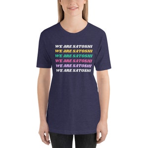 We Are Satoshi Colorful Typography Design - Short-Sleeve Unisex Premium T-Shirt