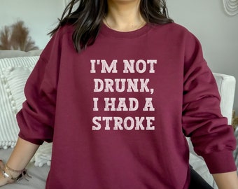 Stroke Survivor - I&#39;m Not Drunk, I Had a Stroke Sweatshirt - Red Ribbon, Support Survivors, Stroke Tees, Stroke Humor, Stroke Awareness