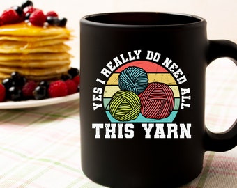 Funny Knitting Gift - Yes, I Really Do Need All This Yarn Coffee Mug - Knitting Humor, Knitting Nerd, Crafting Gifts, Love to Knit