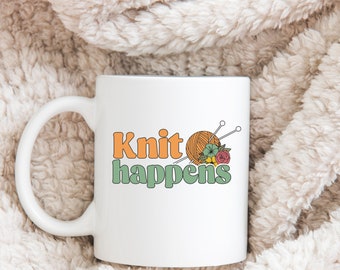 Knitting Humor - Knit Happens Coffee Mug - Love To Knit, Love Knitting, Knit Lover, Funny Knit Mug, Crochet Gift, Sewing Gift, Crafting